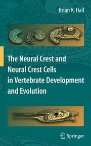 Cover von The Neural Crest and Neural Crest Cells in Vertebrate Development and Evolution