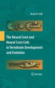 Cover von The Neural Crest and Neural Crest Cells in Vertebrate Development and Evolution