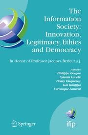 Cover von The Information Society: Innovation, Legitimacy, Ethics and Democracy In Honor of Professor Jacques Berleur s.j.