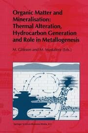 Cover von Organic Matter and Mineralisation: Thermal Alteration, Hydrocarbon Generation and Role in Metallogenesis