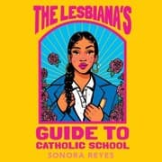 Cover von The Lesbiana's Guide To Catholic School