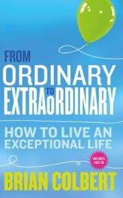 Cover von From Ordinary to Extraordinary - How to Live An Exceptional Life