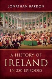 Cover von A History of Ireland in 250 Episodes - Everything You've Ever Wanted to Know About Irish History