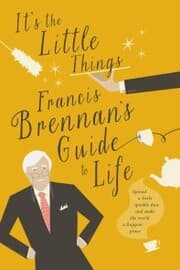 Cover von It's The Little Things - Francis Brennan's Guide to Life