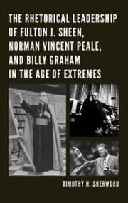 Cover von The Rhetorical Leadership of Fulton J. Sheen, Norman Vincent Peale, and Billy Graham in the Age of Extremes