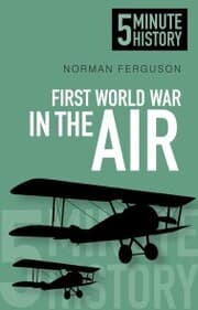 Cover von First World War in the Air: 5 Minute History