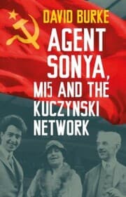 Cover von Agent Sonya, MI5 and the Kuczynski Network