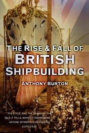 Cover von The Rise and Fall of British Shipbuilding