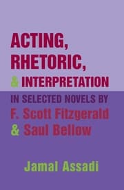 Cover von Acting, Rhetoric, and Interpretation in Selected Novels by F. Scott Fitzgerald and Saul Bellow
