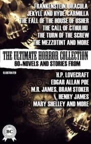 Cover von The Ultimate Horror Collection: 60+ Novels and Stories from H.P. Lovecraft, Edgar Allan Poe, M.R. James, Bram Stoker, Henry James, Mary Shelley, and more. Illustrated