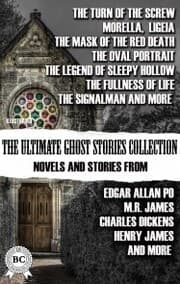Cover von The Ultimate Ghost Stories Collection: Novels and Stories from Edgar Allan Poe, M.R. James, Charles Dickens, Henry James, and more. Illustrated