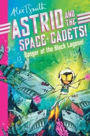 Cover von Astrid and the Space Cadets: Danger at the Black Lagoon!