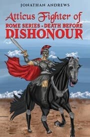 Cover von Atticus Fighter of Rome Series - Death Before Dishonour