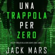 Cover von Una Trappola per Zero (Uno spy thriller della serie Agente Zero-Libro 4)