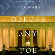Cover von Oppose Any Foe (A Luke Stone Thriller-Book 4)