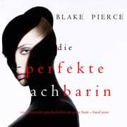 Cover von Die Perfekte Nachbarin (Ein spannender Psychothriller mit Jessie Hunt - Band Neun)