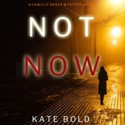 Cover von Not Now (A Camille Grace FBI Suspense Thriller-Book 2)