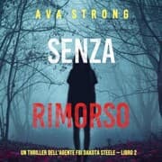 Cover von Senza rimorso (Un thriller dell'agente FBI Dakota Steele - Libro 2)