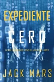 Cover von Expediente Cero (La Serie de Suspenso de Espías del Agente Cero-Libro 5)