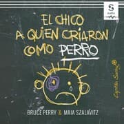 Cover von El chico a quien criaron como perro