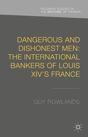 Cover von Dangerous and Dishonest Men: The International Bankers of Louis XIV's France
