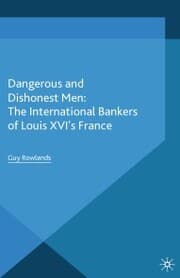 Cover von Dangerous and Dishonest Men: The International Bankers of Louis XIV's France