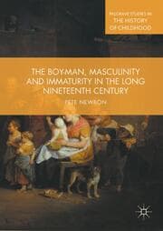 Cover von The Boy-Man, Masculinity and Immaturity in the Long Nineteenth Century