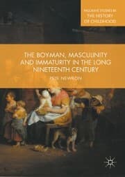 Cover von The Boy-Man, Masculinity and Immaturity in the Long Nineteenth Century