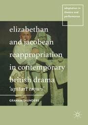 Cover von Elizabethan and Jacobean Reappropriation in Contemporary British Drama