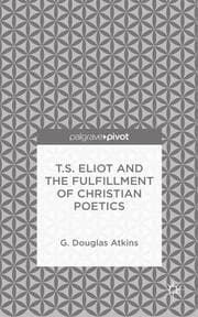 Cover von T.S. Eliot and the Fulfillment of Christian Poetics