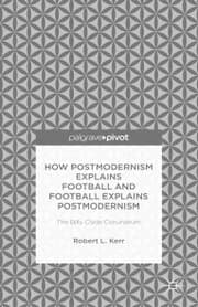 Cover von How Postmodernism Explains Football and Football Explains Postmodernism: The Billy Clyde Conundrum