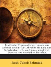 Cover von Praktische Grammatik Der Russischen Sprache: Sowohl Für Lehrende Als Auch Zum Selbstunterricht : Nach Einer Möglichs Leichten Und Deutschen Methode