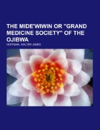 Cover von The Mide'wiwin or 'Grand Medicine Society' of the Ojibwa