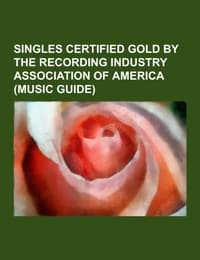 Cover von Singles certified gold by the Recording Industry Association of America (Music Guide)