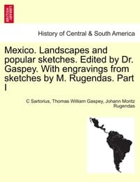 Cover von Mexico.Landscapes and popular sketches.Edited by Dr.Gaspey.With engravings from sketches by M.Rugendas