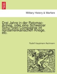 Cover von Drei Jahre in der Potomac-Armee, oder eine Schweizer Schützen-Compagnie im nordamerikanischen Kriege, etc.