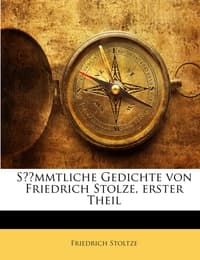 Cover von Sämmtliche Gedichte von Friedrich Stolze, erster Theil