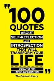 Cover von 100 Quotes About Self-Reflection And Introspection That Will Transform Your Life - Guidance For Inner Exploration
