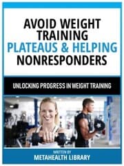 Cover von Avoid Weight Training Plateaus & Helping Nonresponders - Unlocking Progress In Weight Training