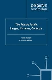 Cover von The Femme Fatale: Images, Histories, Contexts