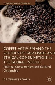 Cover von Coffee Activism and the Politics of Fair Trade and Ethical Consumption in the Global North