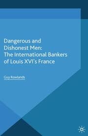 Cover von Dangerous and Dishonest Men: The International Bankers of Louis XIV's France