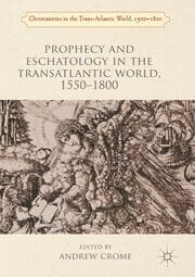 Cover von Prophecy and Eschatology in the Transatlantic World, 15501800