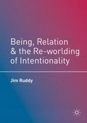 Cover von Being, Relation, and the Re-worlding of Intentionality