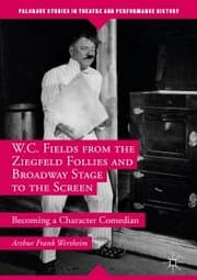 Cover von W.C. Fields from the Ziegfeld Follies and Broadway Stage to the Screen