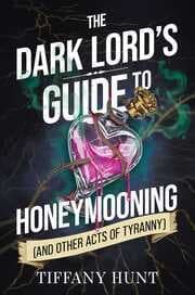 Cover von Dark Lord's Guide to Honeymooning (and Other Acts of Tyranny)