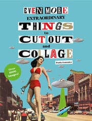 Cover von Even More Extraordinary Things to Cut Out and Collage