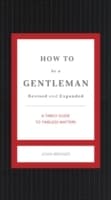 Cover von How to Be a Gentleman Revised and Expanded