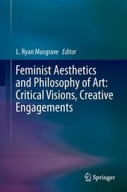 Cover von Feminist Aesthetics and Philosophy of Art: Critical Visions, Creative Engagements