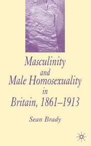 Cover von Masculinity and Male Homosexuality in Britain, 1861-1913